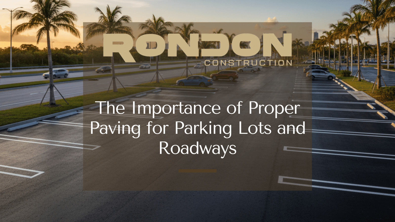The Importance of Proper Paving for Miami Parking Lots and Roadways